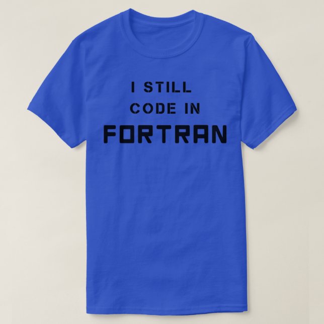 Camiseta Ainda Código em Fortrian - Linguagem de Programaçã (Frente do Design)