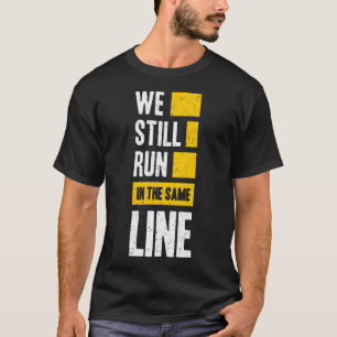 Camiseta Ainda corremos na mesma linha