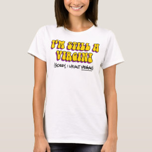 Camiseta Ainda É Uma Virgem, Quero Dizer Vegan! Vegetarian