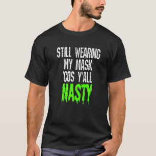 Camiseta Ainda Estou Usando Minha Máscara Porque Vocês São