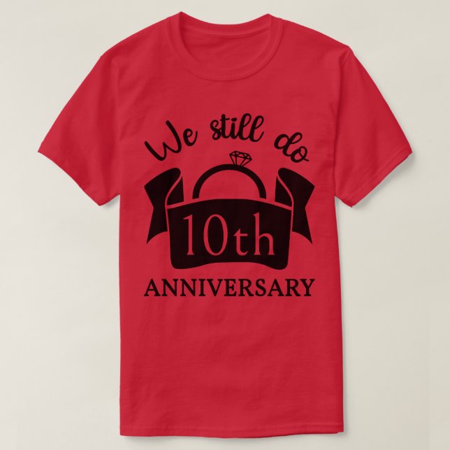 Camiseta Ainda Fazemos 10 Anos De Aniversário III (Frente do Design)