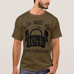 Camiseta Ainda Fazemos 10 Anos De Aniversário III