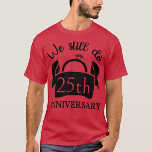 Camiseta Ainda Fazemos 25 Anos De Aniversário III