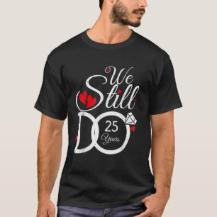 Camiseta Ainda Fazemos 25 Anos De Casamento 25 Idea Anni