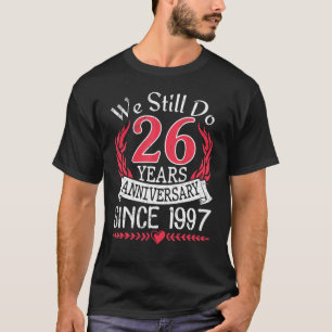 Camiseta Ainda Fazemos 26 Anos De Aniversário Desde A Marri