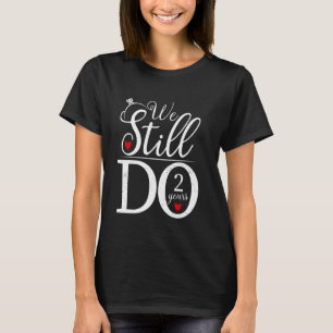 Camiseta Ainda Fazemos 2 Anos De Casamento De segundo De Ca