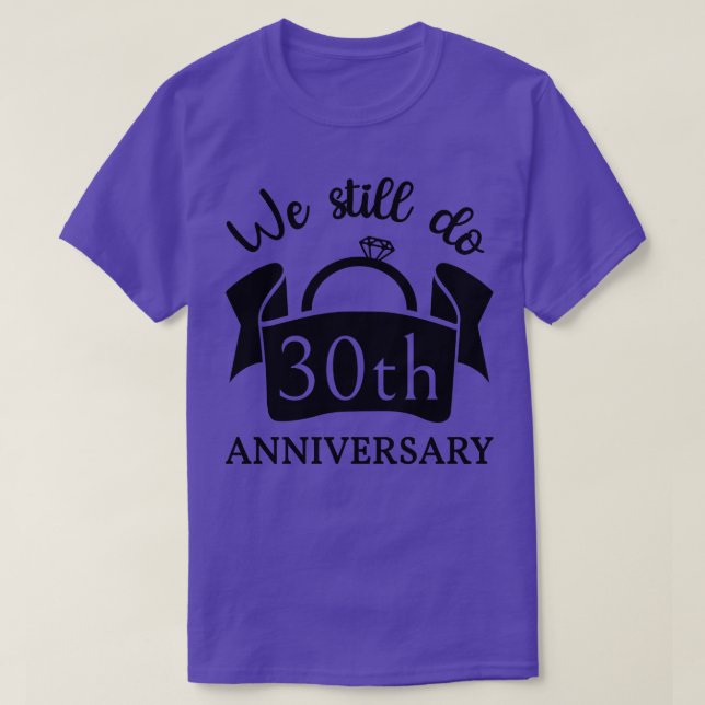 Camiseta Ainda fazemos 30 anos de aniversário III (Frente do Design)