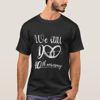 Camiseta Ainda Fazemos 40 Anos Casal 40º Casamento Annivers