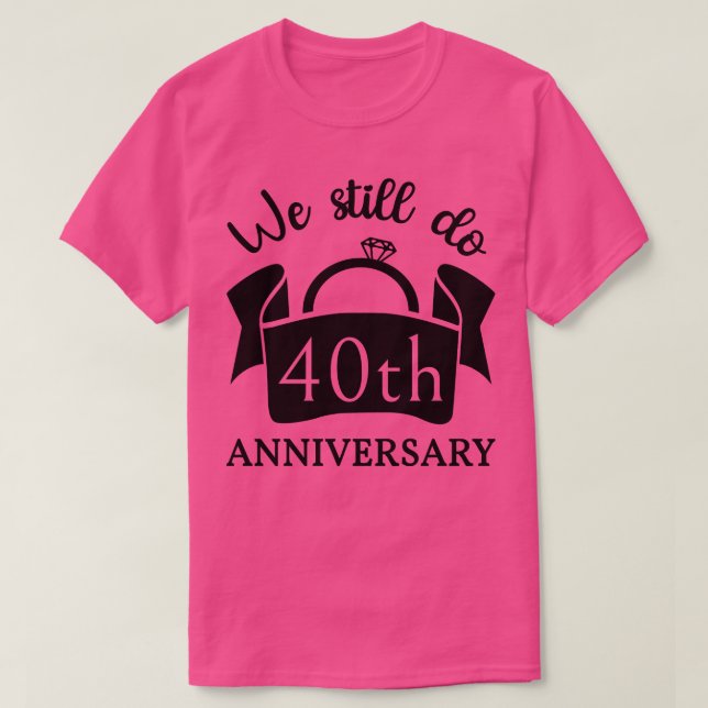 Camiseta Ainda Fazemos 40 Anos De Aniversário III (Frente do Design)