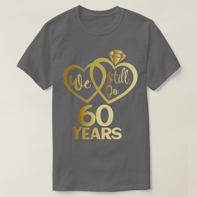 Camiseta Ainda fazemos 60 anos - 60 anos de casamento (Frente do Design)