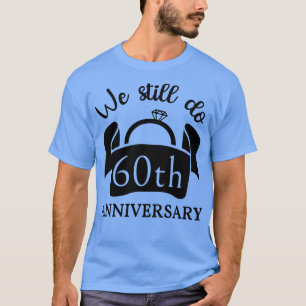 Camiseta Ainda Fazemos 60 Anos De Aniversário III