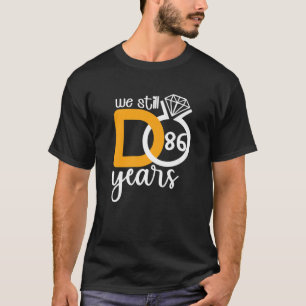 Camiseta Ainda Fazemos 86 Anos De Casamento Casamento Anniv