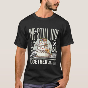 Camiseta Ainda fazemos juntos (casamento)