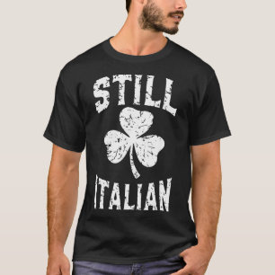 Camiseta Ainda Italiano Dia de São Patrício Engraçado Irlan