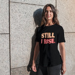Camiseta Ainda Levanto T-Shirt<br><div class="desc">Dê força a si mesmo e aos outros com esta t-shirt animadora, "Ainda Levanto"! Coleção de correspondência disponível!</div>