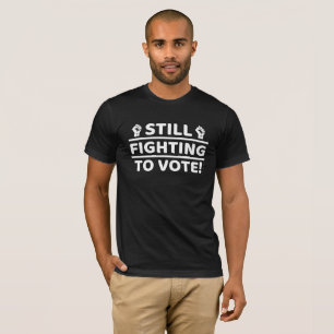 CAMISETA AINDA LUTANDO PARA VOTAR