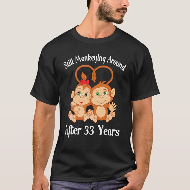 Camiseta Ainda Macaco Depois De 33 Anos De Dia De Casamento (Frente)