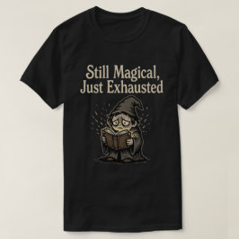Camiseta Ainda Mágico, Apenas Exausto