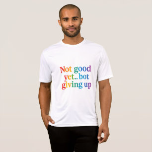 Camiseta ainda não é bom desistir