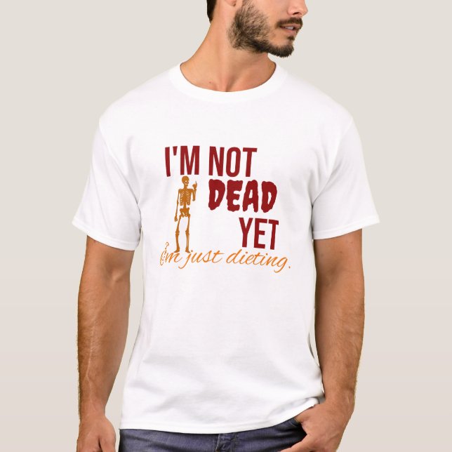 Camiseta Ainda não estou morto. Estou só a comer t-shirt (Frente)