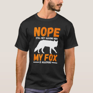 Camiseta Ainda Não Tenho Crianças Que Minha Raposa É Alérgi