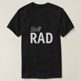 Camiseta Ainda o t-shirt gráfico dos homens do Rad