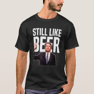 Camiseta Ainda Parece Cerveja Engraçado Juiz Kavanaugh T Sh