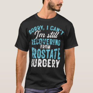 Camiseta Ainda se Recuperando da Cirurgia de Próstata