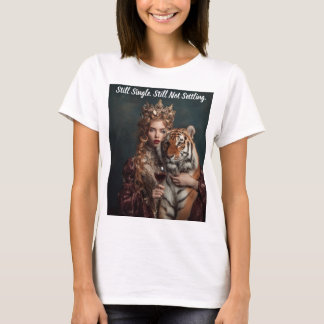 Camiseta Ainda Solteira Ainda Não Me Contentando Afirmação 