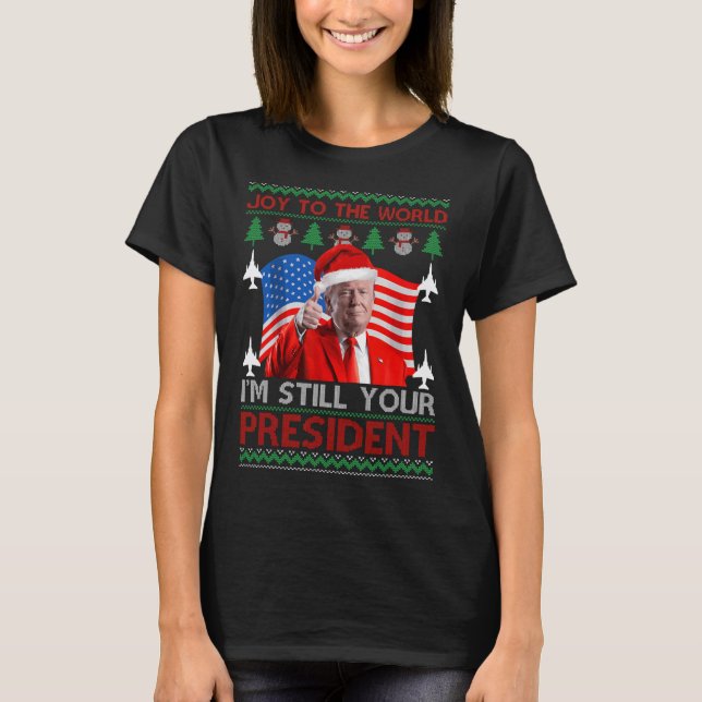Camiseta Ainda sou o seu Presidente 47º Natal horrível (Frente)