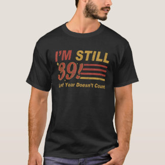 Camiseta Ainda tenho 39 anos no ano passado... não conta 39