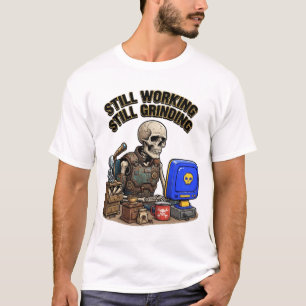 Camiseta Ainda Trabalhando Ainda Moendo Esqueleto
