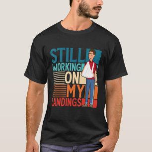 Camiseta Ainda Trabalhando Em Meus Pousos Osso Quebrado