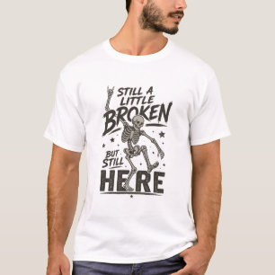 Camiseta Ainda Um Pouco Quebrado Mas Ainda Aqui