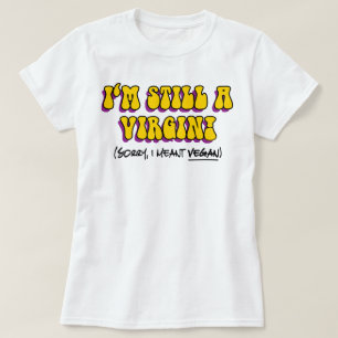 Camiseta Ainda uma Virgem - Quis dizer Vegana! Divertido Ve