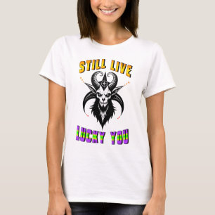 Camiseta Ainda Vive Com Sorte De Você