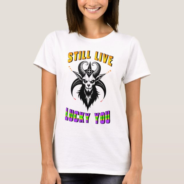 Camiseta Ainda Vive Com Sorte De Você (Frente)