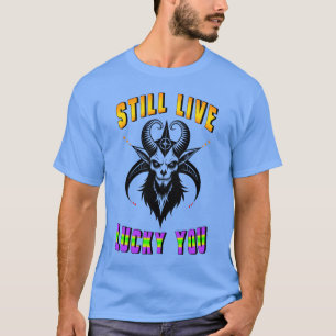 Camiseta Ainda Vive Com Sorte De Você