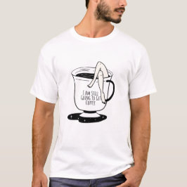 Camiseta Ainda Vou Buscar Café