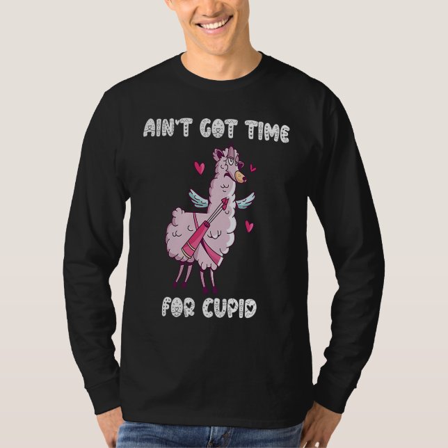 Camiseta Ain't Got Time For Cupid  Valentine's Day Romance  (Frente)