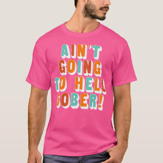 Camiseta Aint Indo Ao Inferno Sóbrio Bebê-Bebê Engraçado