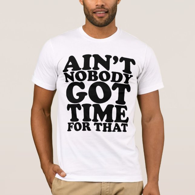 CAMISETA AINT NINGUÉM OBTEVE A HORA PARA AQUELE (Frente)