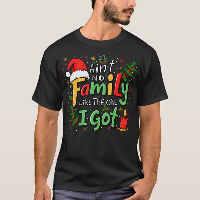 Camiseta Ain'T No Family Like The One I Got Matching Family (Frente)