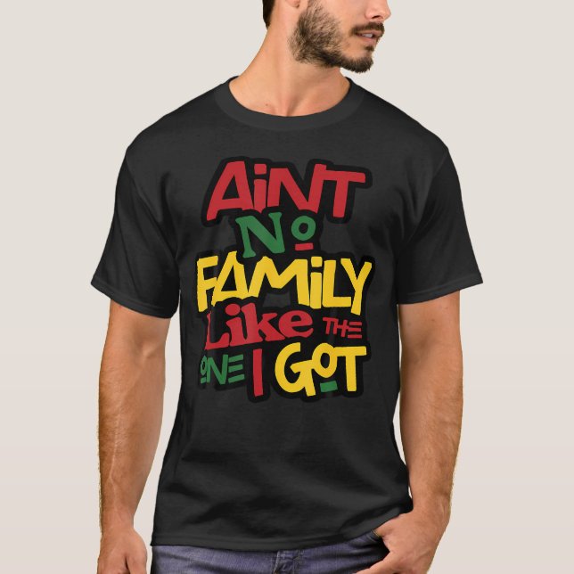 Camiseta Ain'T No Family Like The One I Got Matching Family (Frente)