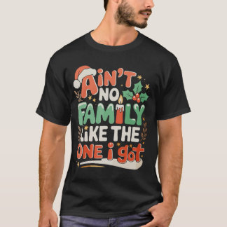 Camiseta Ain't No Family Like The One I Got Xmas Christmas