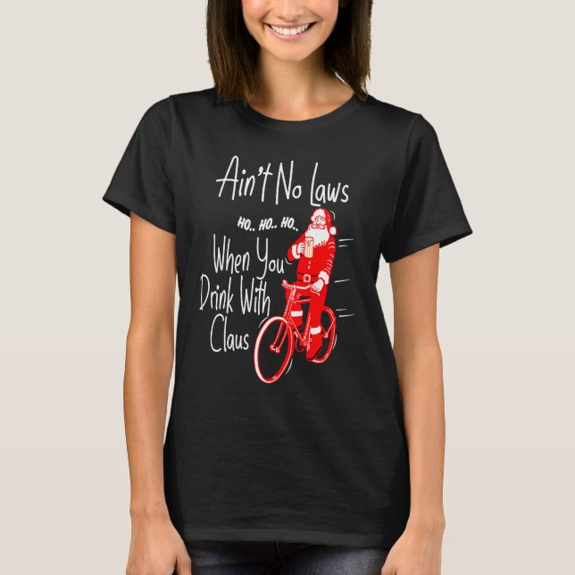 Camiseta Ain't no laws when you drink with Claws  Santa Gag (Frente)
