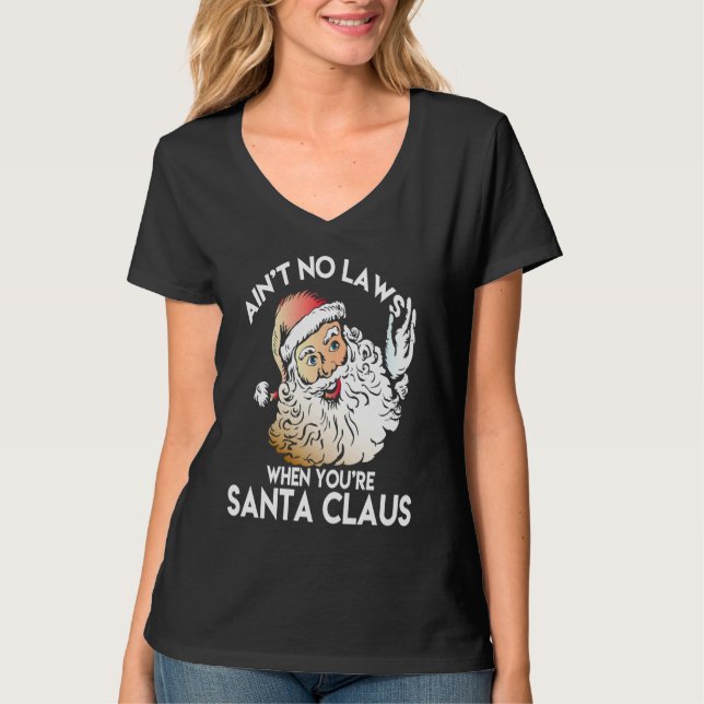 Camiseta Ain't No Laws When You're Santa Claus  Funny (Frente)