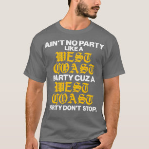 Camiseta Aint No Party Like a West Coast Party