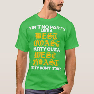 Camiseta Aint No Party Like a West Coast Party