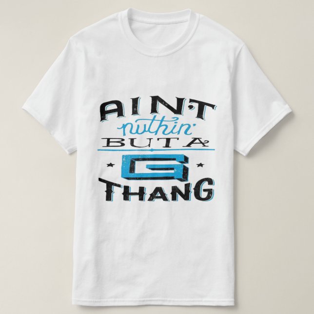 Camiseta Aint Nuthin' Mas A G Thang Blue/White (Frente do Design)